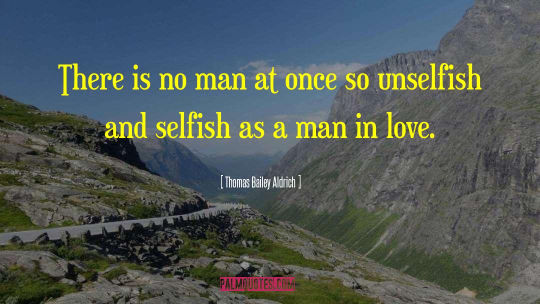 Man In Love quotes by Thomas Bailey Aldrich