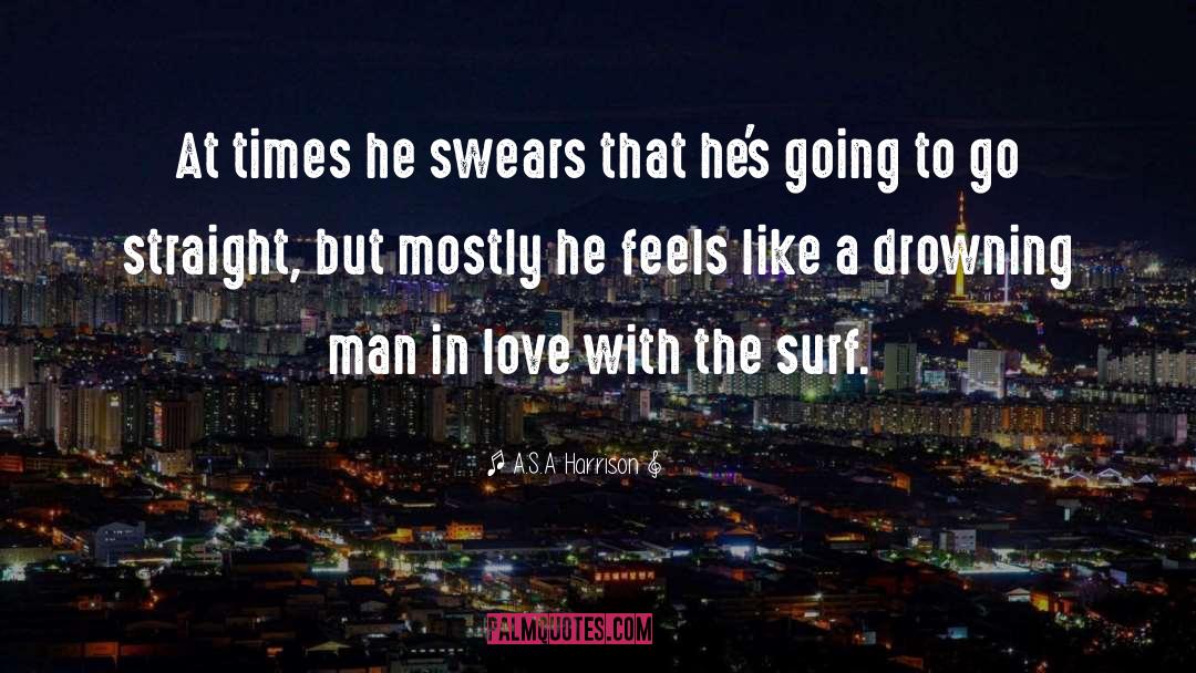 Man In Love quotes by A.S.A Harrison