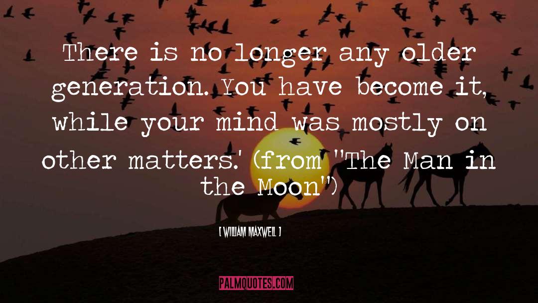 Man In The Moon quotes by William Maxwell