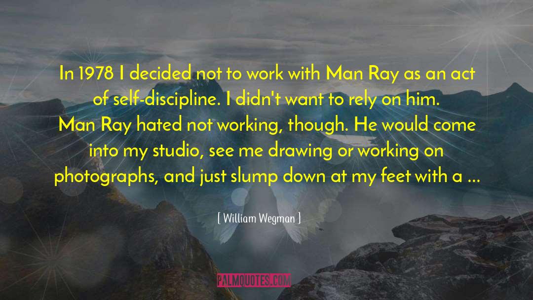 Man Ray quotes by William Wegman