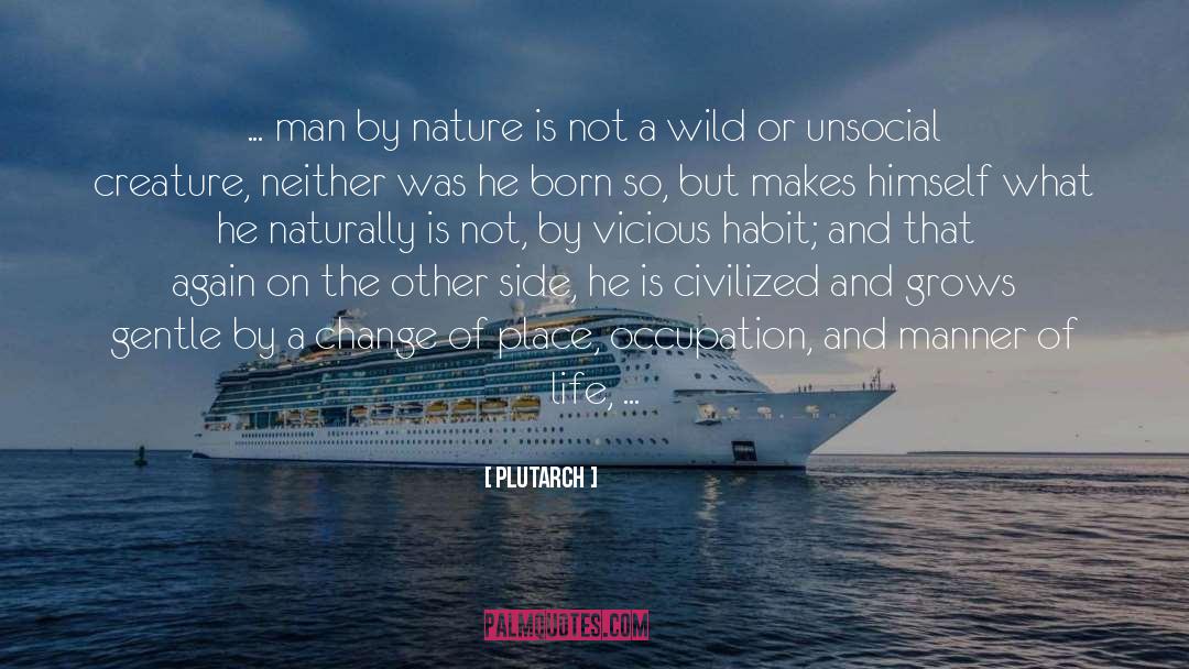 Man S Nature quotes by Plutarch