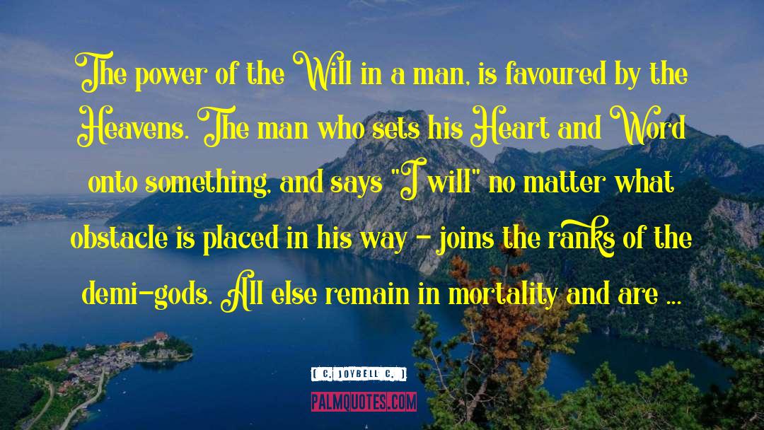 Man S Will quotes by C. JoyBell C.
