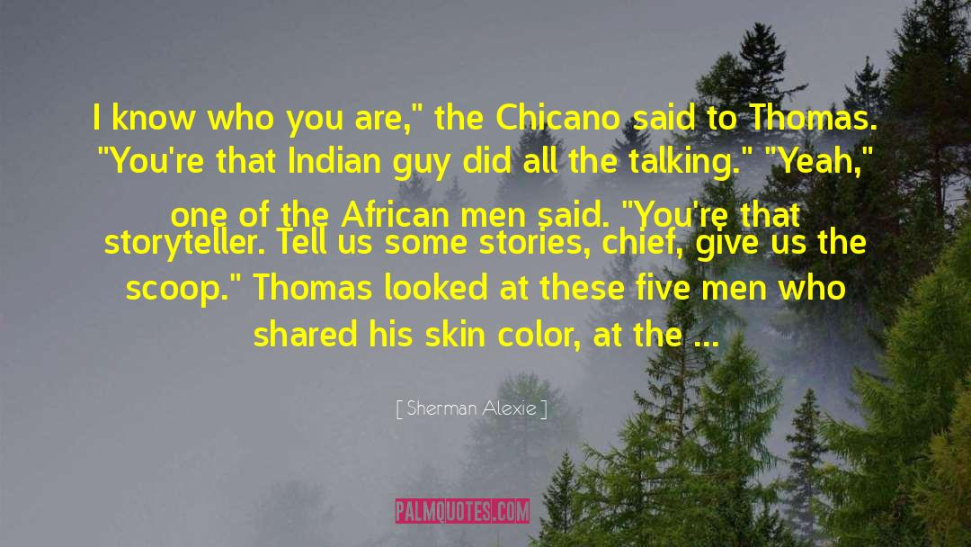 Man Skin Alive quotes by Sherman Alexie