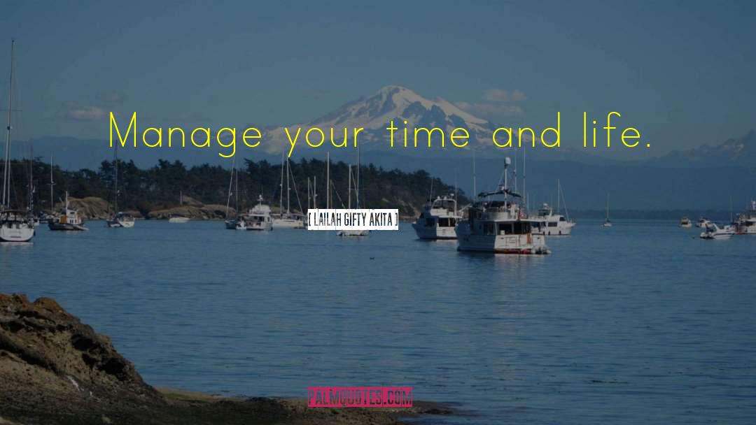 Manage Your Time quotes by Lailah Gifty Akita