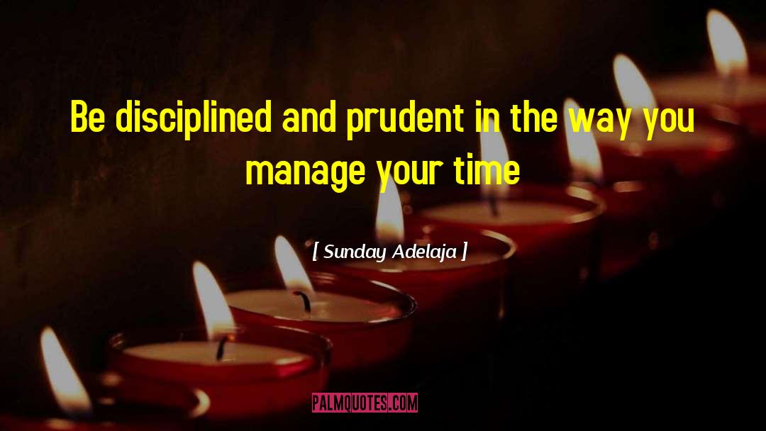 Manage Your Time quotes by Sunday Adelaja