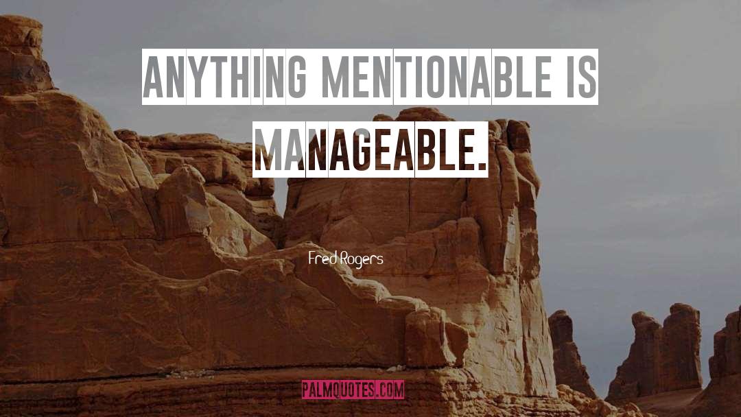Manageable quotes by Fred Rogers