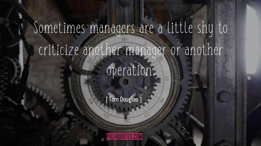 Manager Qualities quotes by Tom Douglas