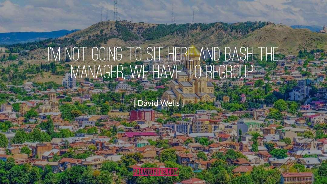 Manager Quote quotes by David Wells