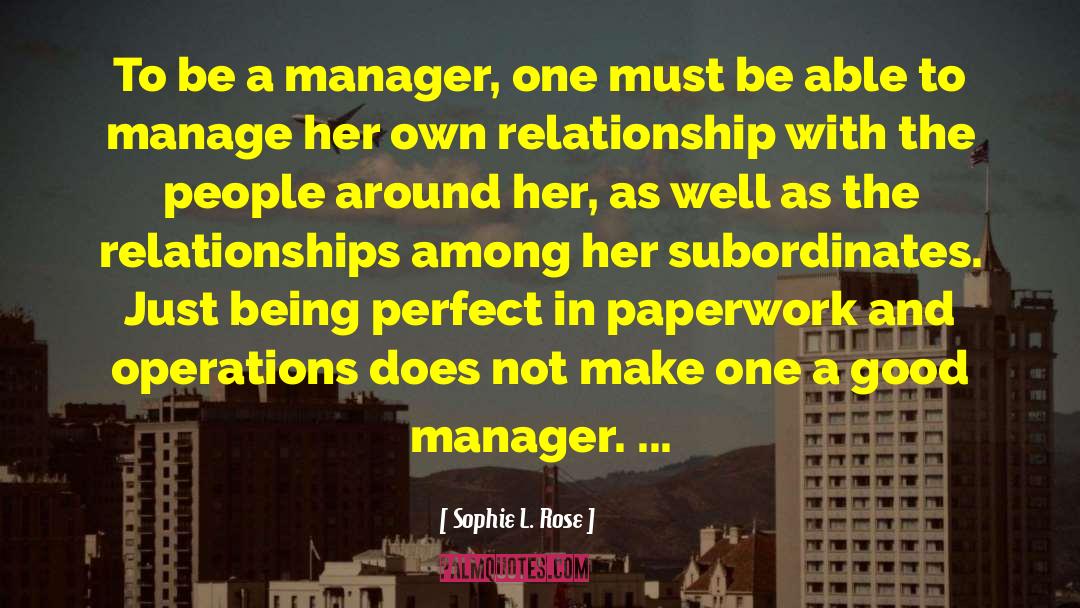 Manager Quote quotes by Sophie L. Rose