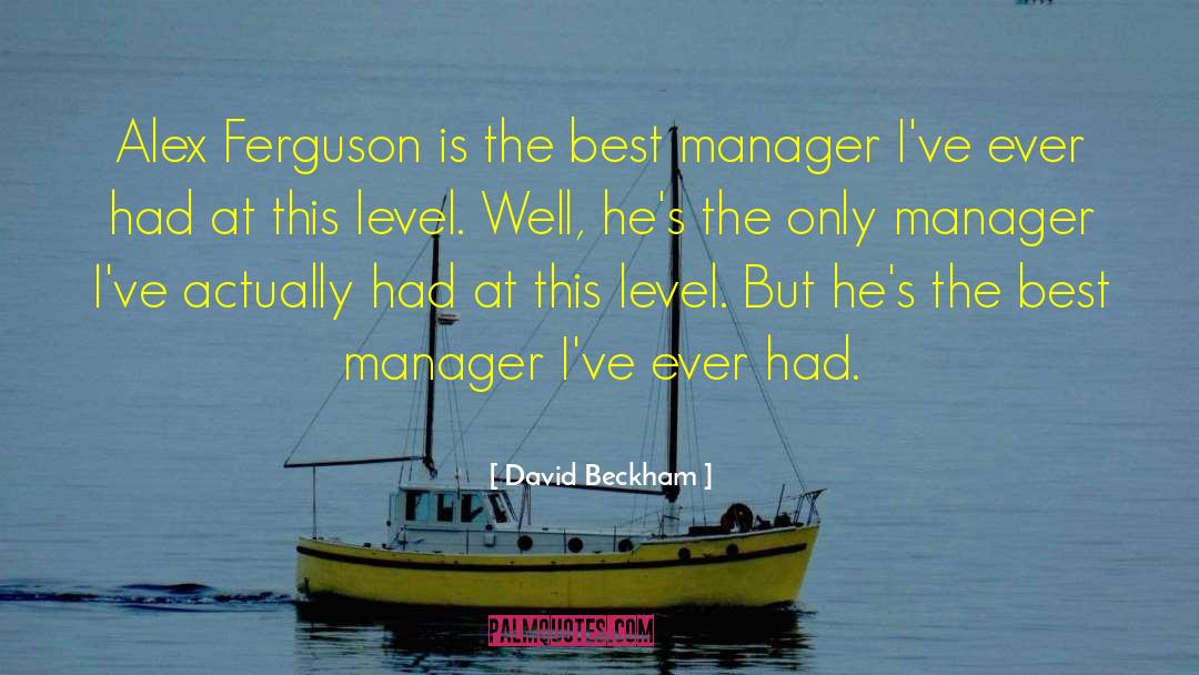 Manager Quote quotes by David Beckham