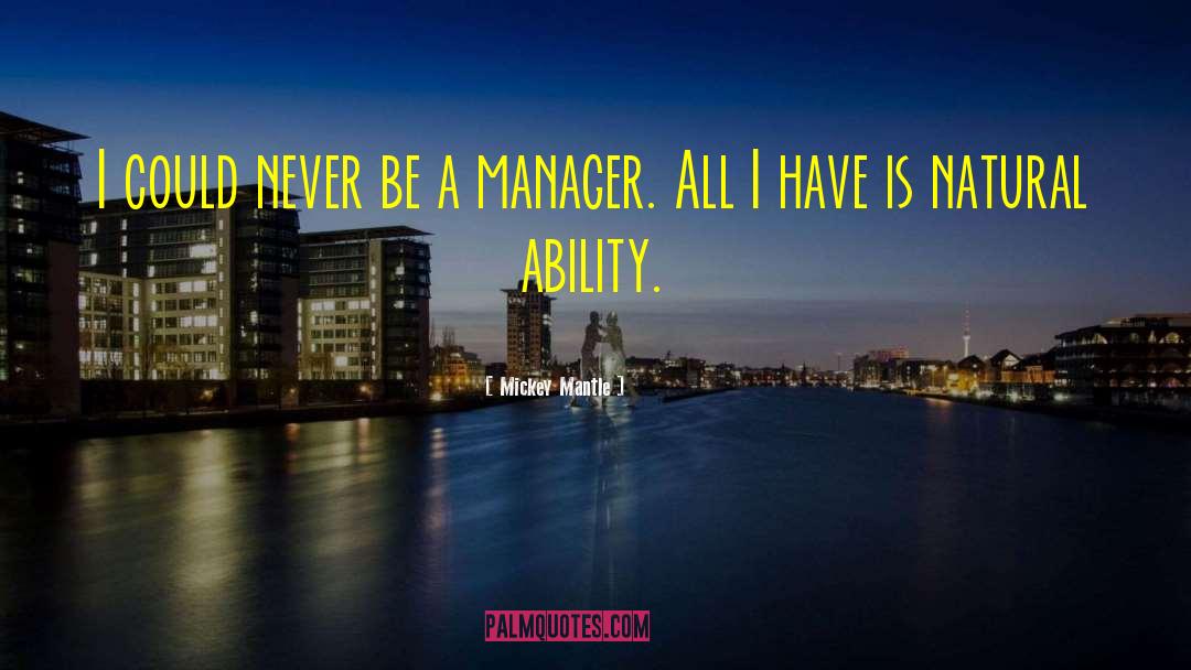 Manager Quote quotes by Mickey Mantle