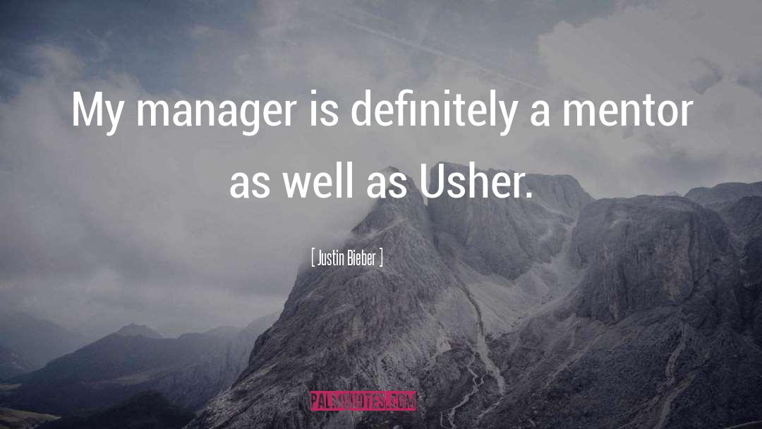 Manager Quote quotes by Justin Bieber