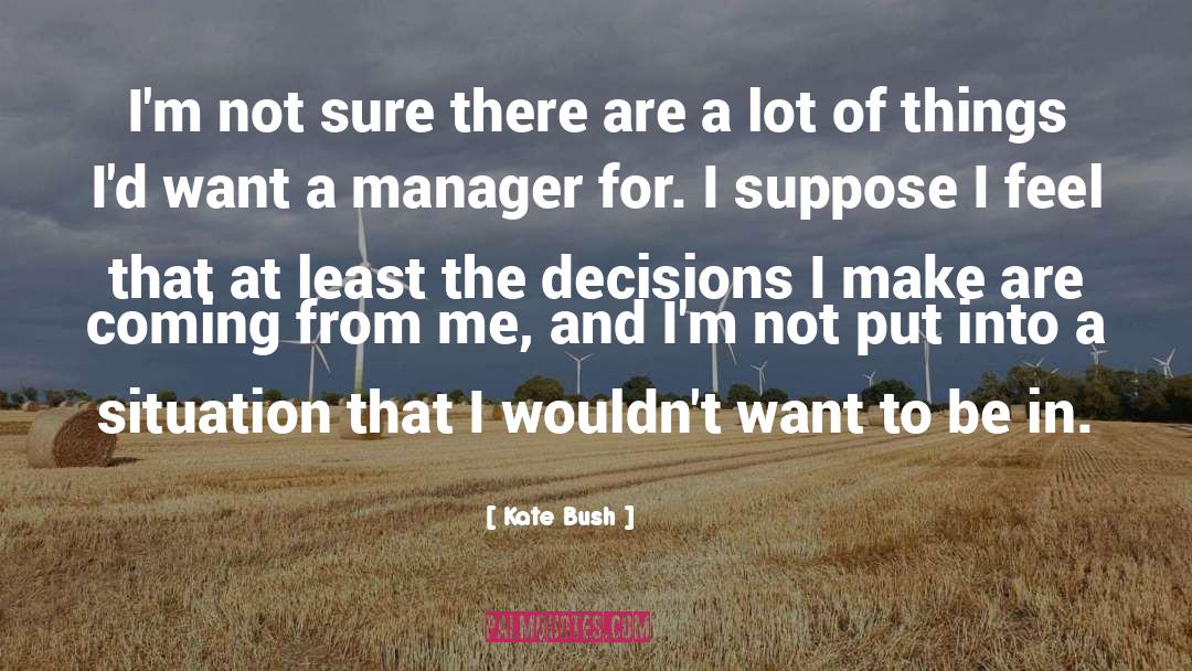 Manager quotes by Kate Bush