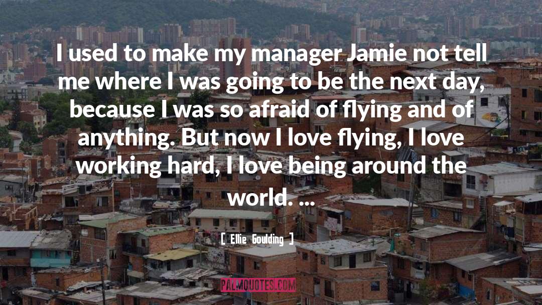 Manager quotes by Ellie Goulding