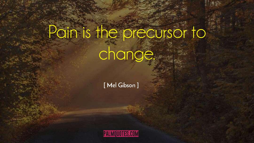 Managing Change quotes by Mel Gibson
