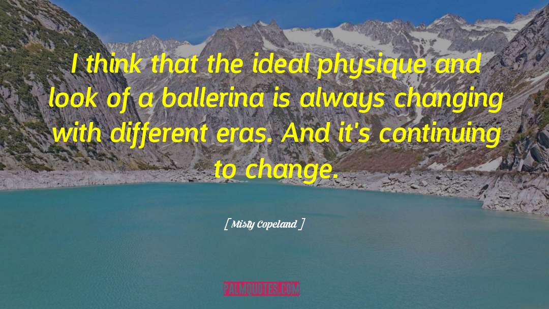 Managing Change quotes by Misty Copeland