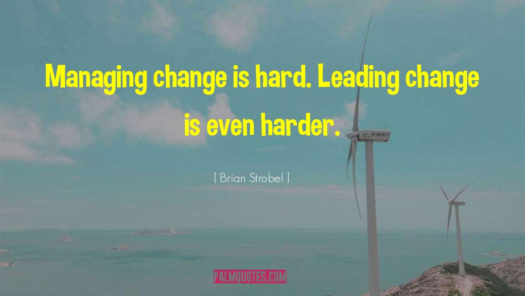 Managing Change quotes by Brian Strobel