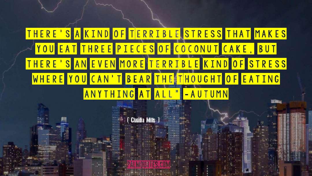 Managing Stress quotes by Claudia Mills