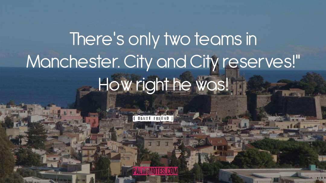 Manchester City quotes by Dante Friend