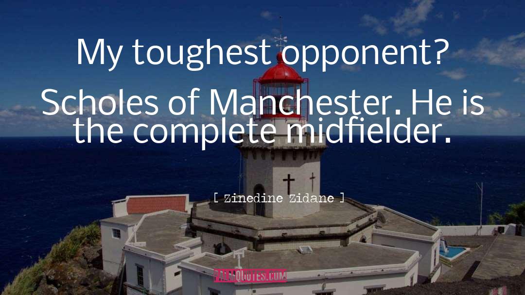 Manchester quotes by Zinedine Zidane