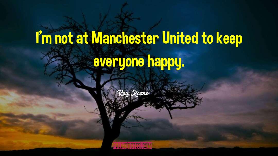 Manchester United quotes by Roy Keane