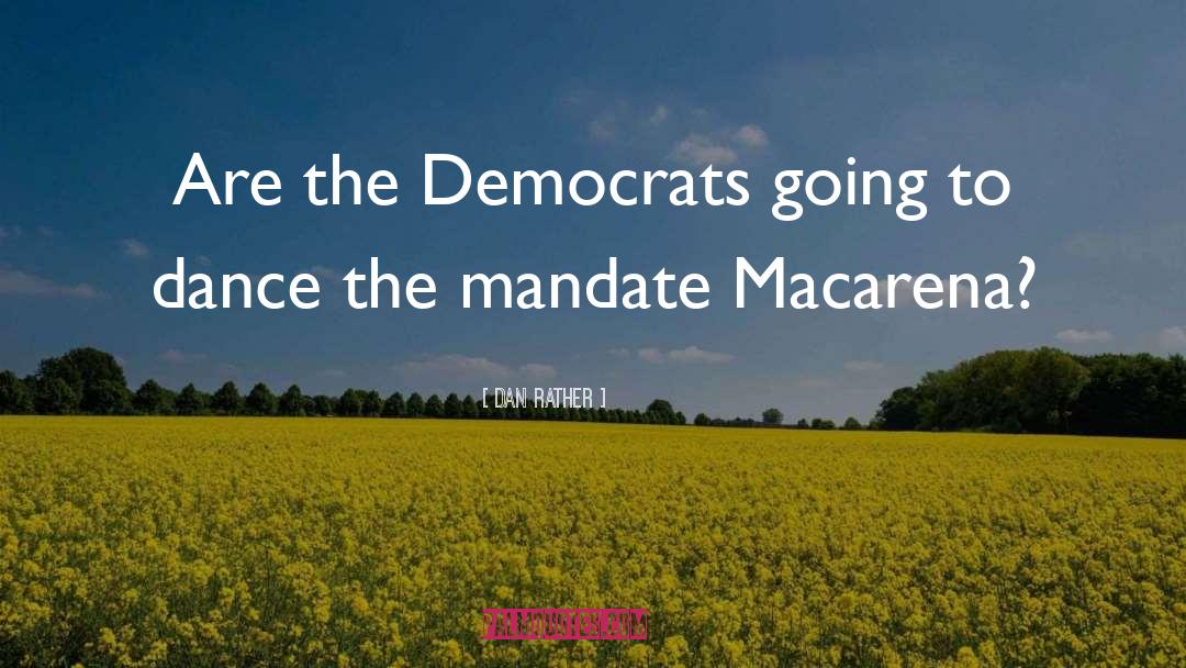 Mandate quotes by Dan Rather