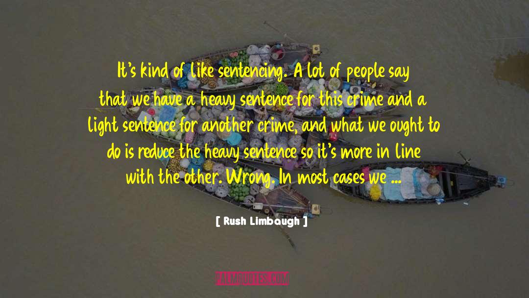 Mandatory Sentencing quotes by Rush Limbaugh