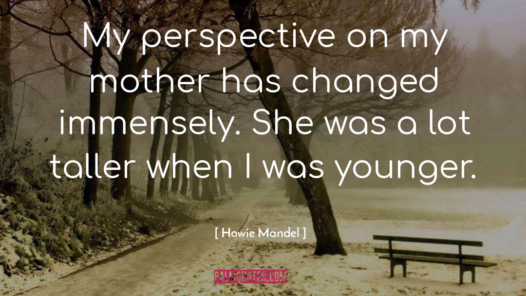 Mandel quotes by Howie Mandel