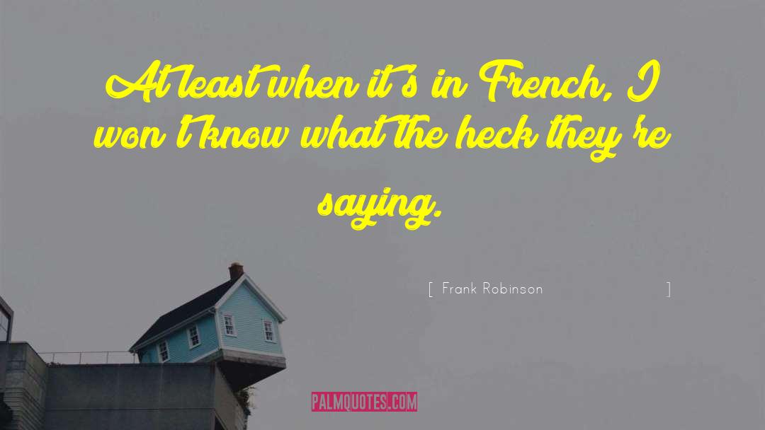 Manesca French quotes by Frank Robinson