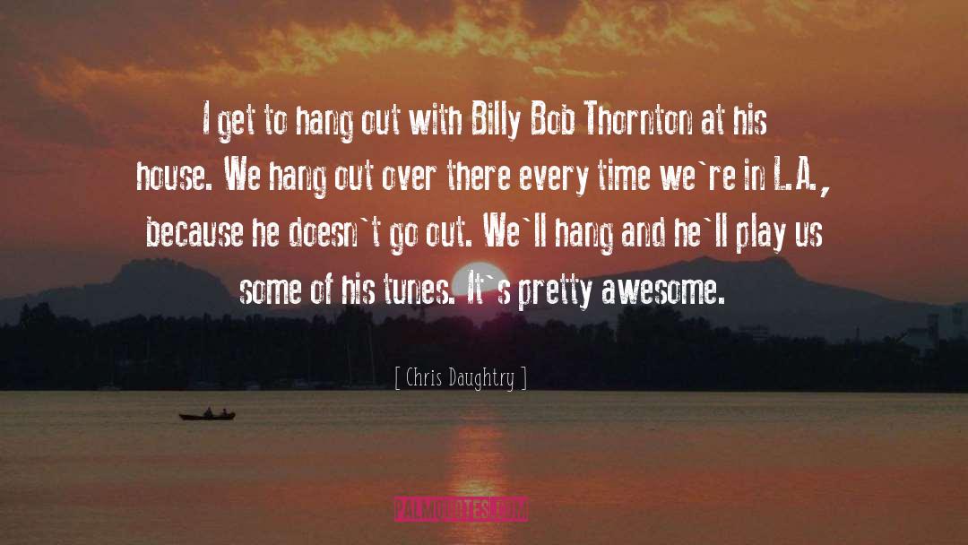 Mangat Bob quotes by Chris Daughtry