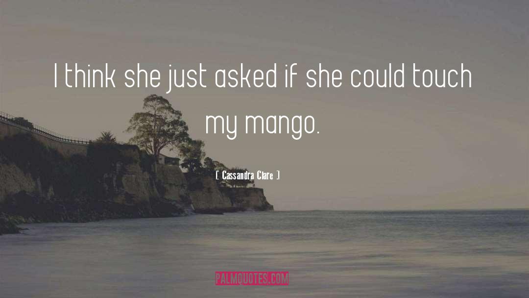 Mango quotes by Cassandra Clare