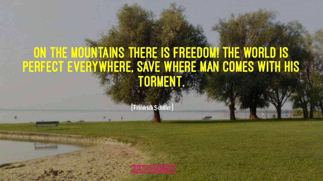 Manhead Mountain quotes by Friedrich Schiller