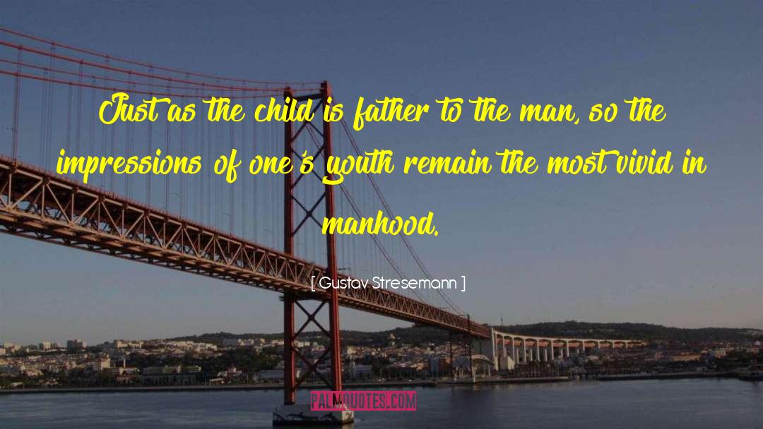 Manhood quotes by Gustav Stresemann