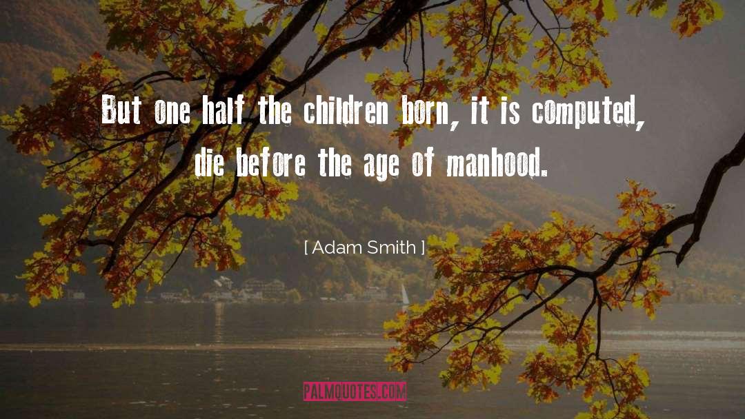 Manhood quotes by Adam Smith