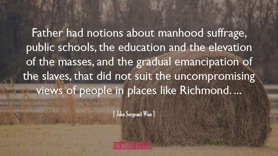 Manhood quotes by John Sergeant Wise