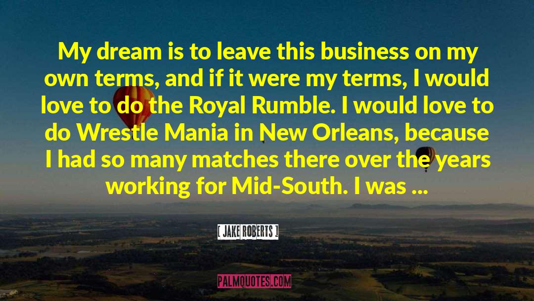 Mania quotes by Jake Roberts