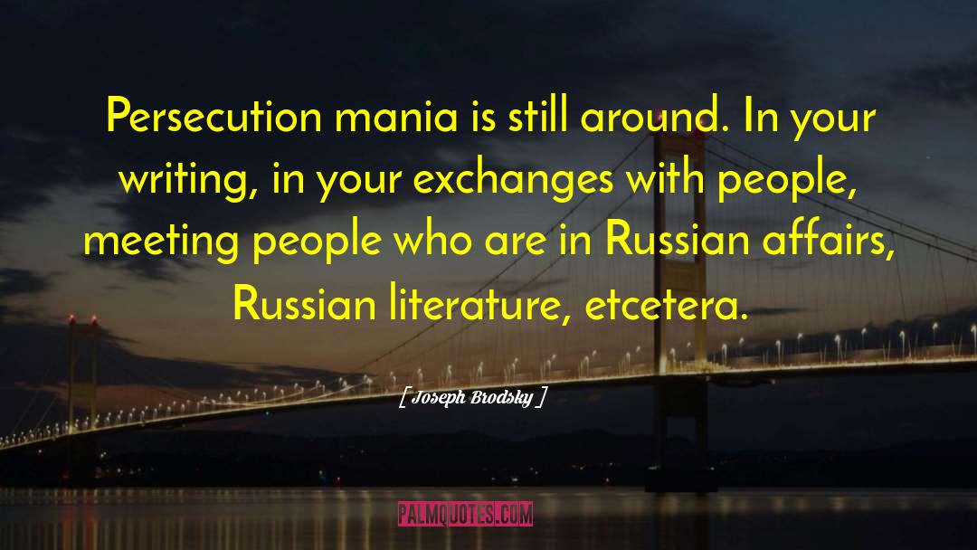 Mania quotes by Joseph Brodsky