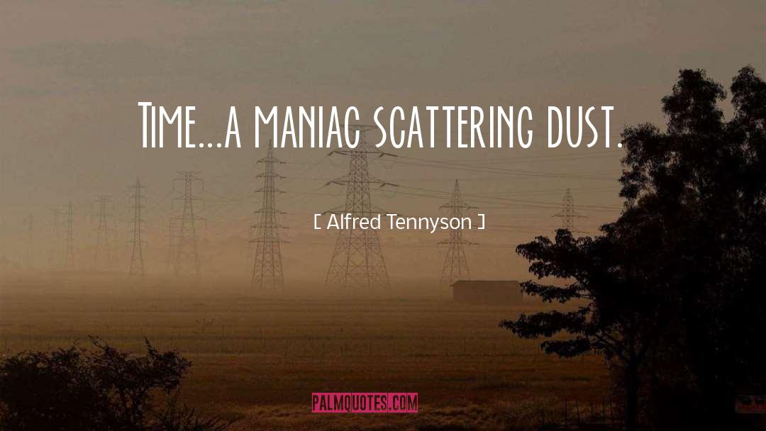 Maniac quotes by Alfred Tennyson
