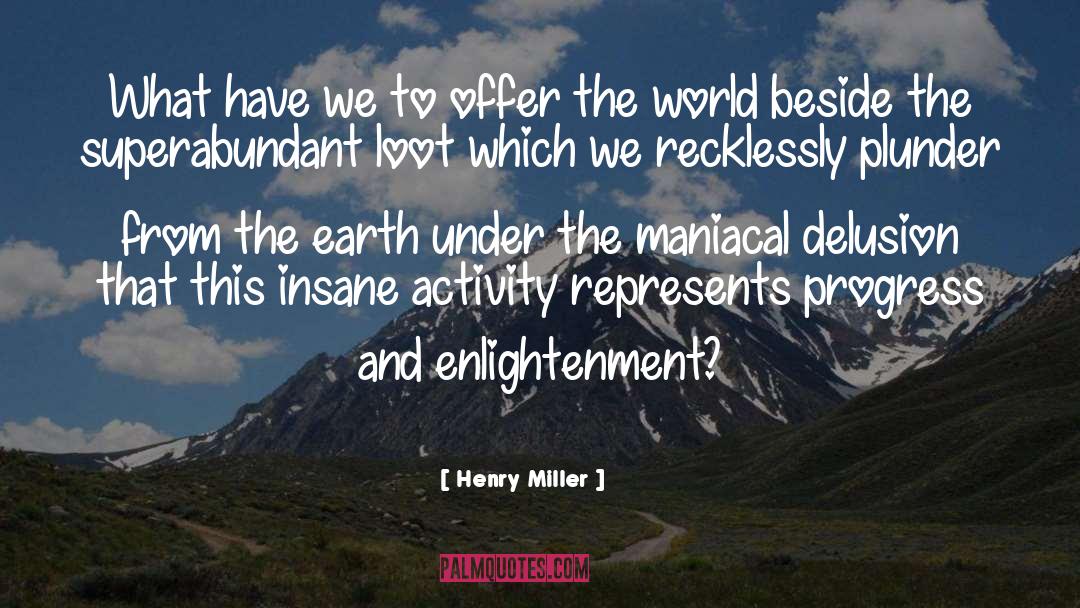 Maniacal quotes by Henry Miller