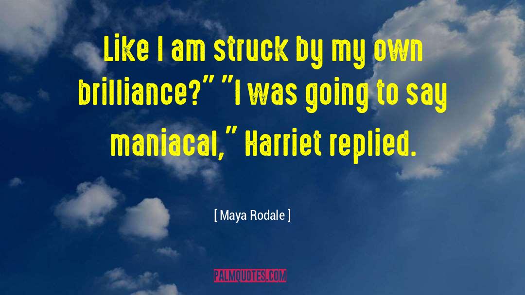 Maniacal quotes by Maya Rodale