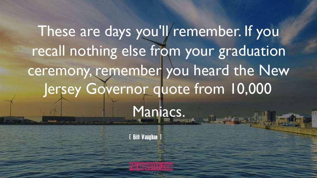 Maniacs quotes by Bill Vaughan