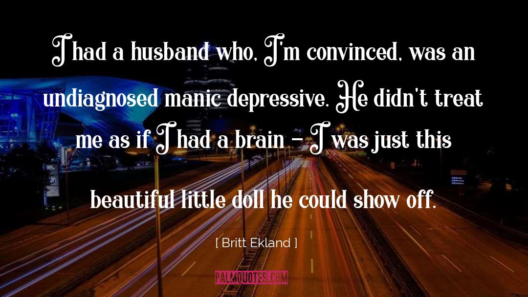 Manic Depressive Ocd quotes by Britt Ekland