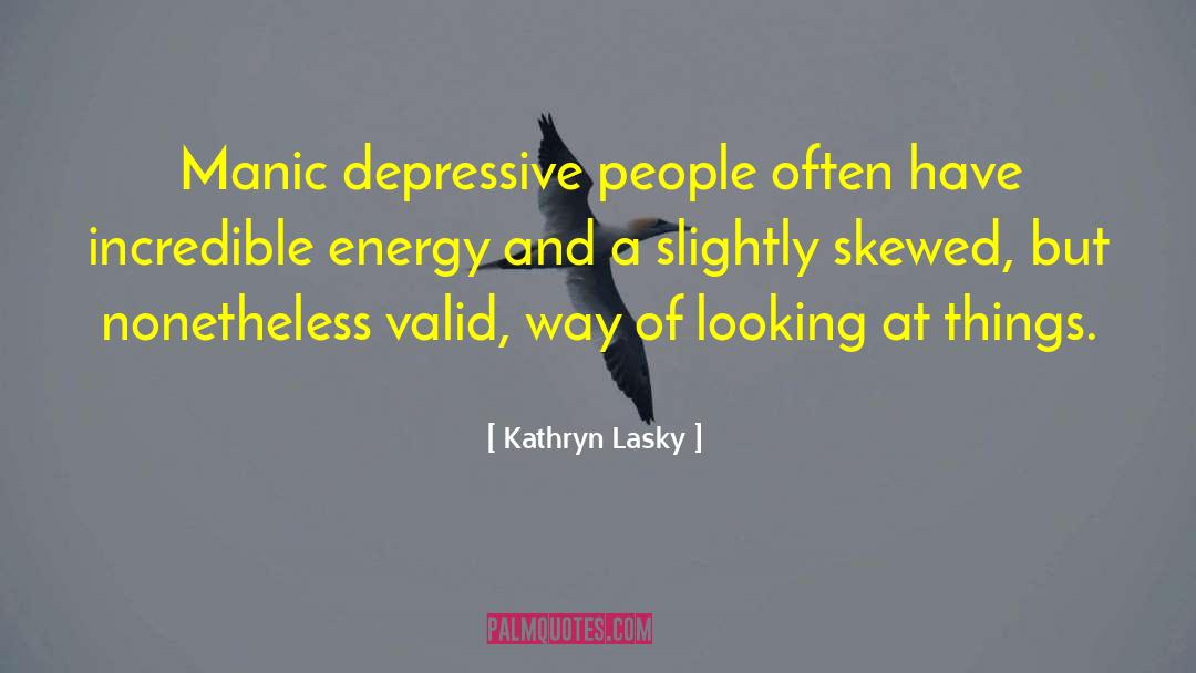 Manic Depressive quotes by Kathryn Lasky