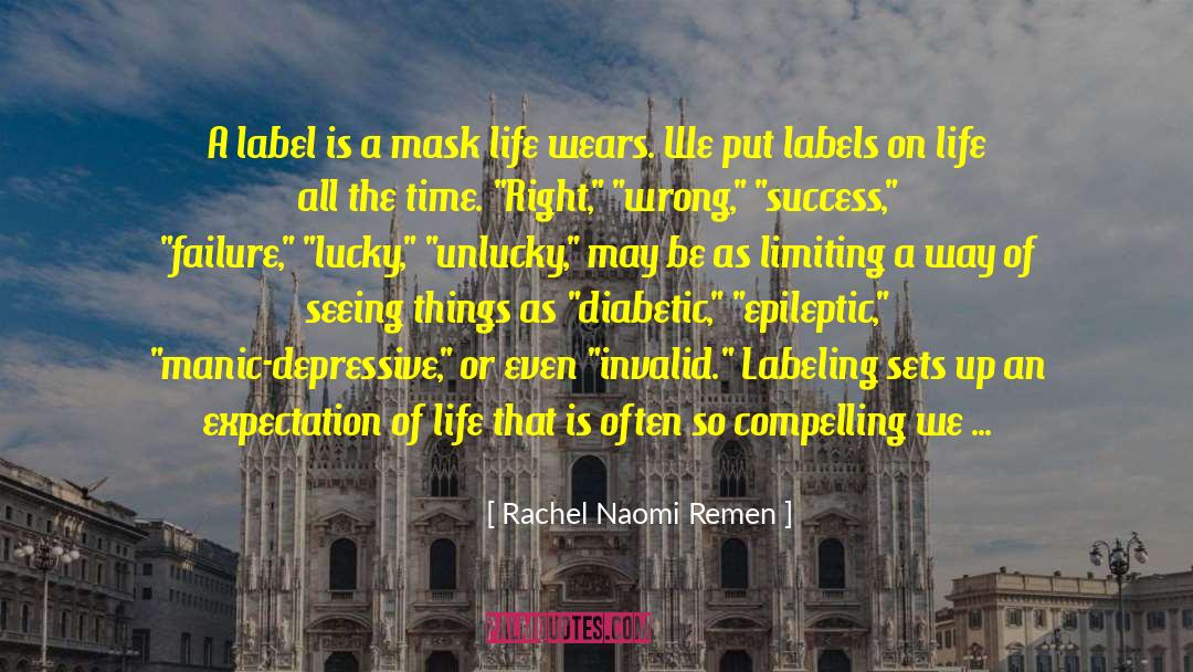 Manic Depressive quotes by Rachel Naomi Remen