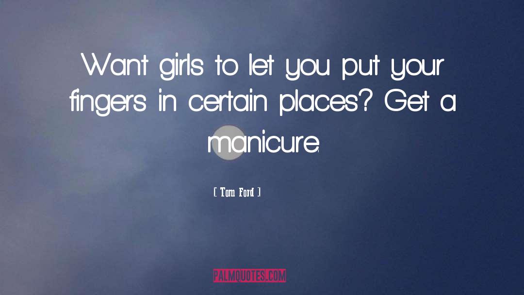 Manicure quotes by Tom Ford