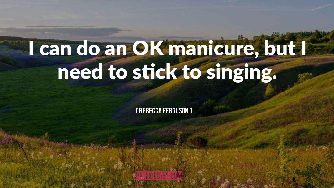 Manicure quotes by Rebecca Ferguson