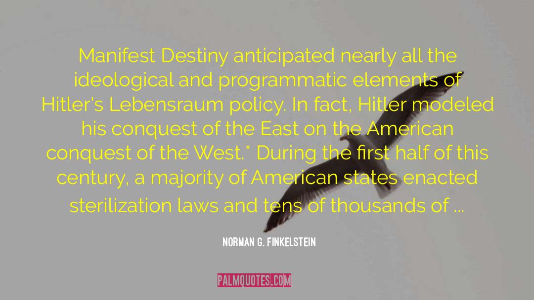 Manifest Destiny quotes by Norman G. Finkelstein