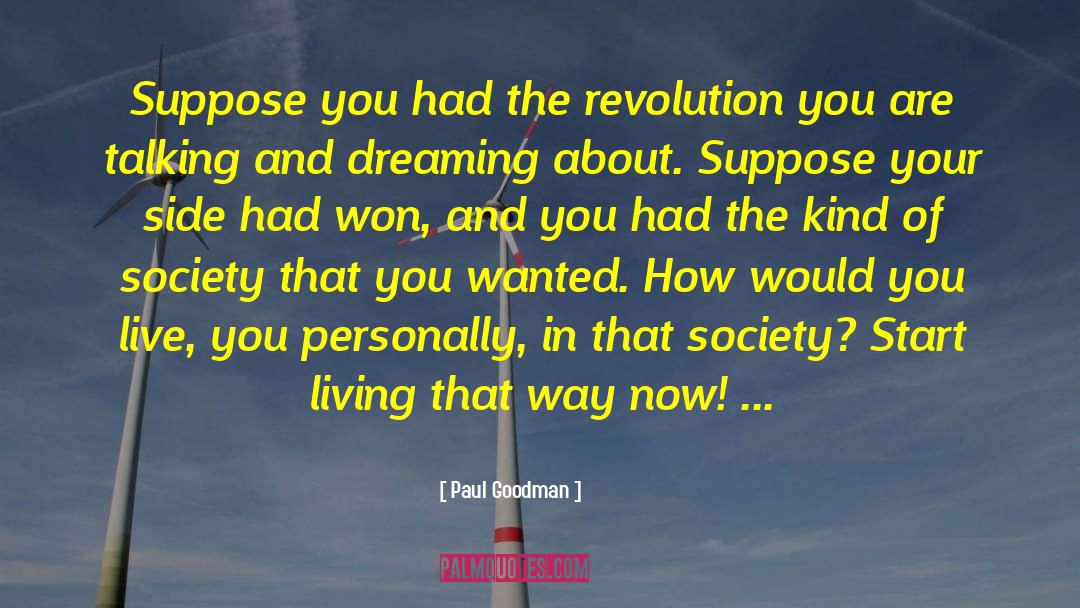 Manifestation Of Your Dream quotes by Paul Goodman
