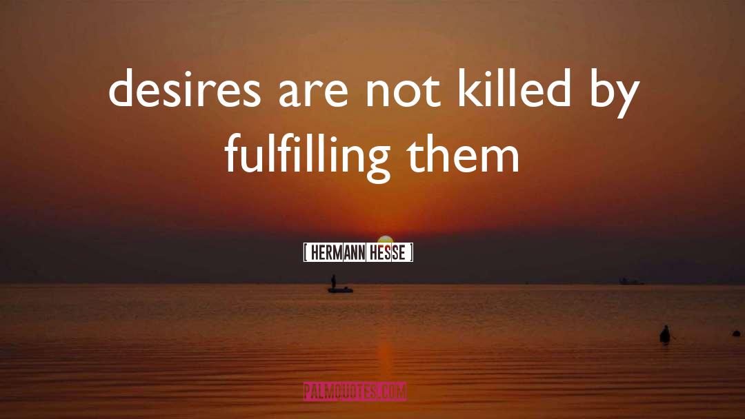 Manifesting Desires quotes by Hermann Hesse
