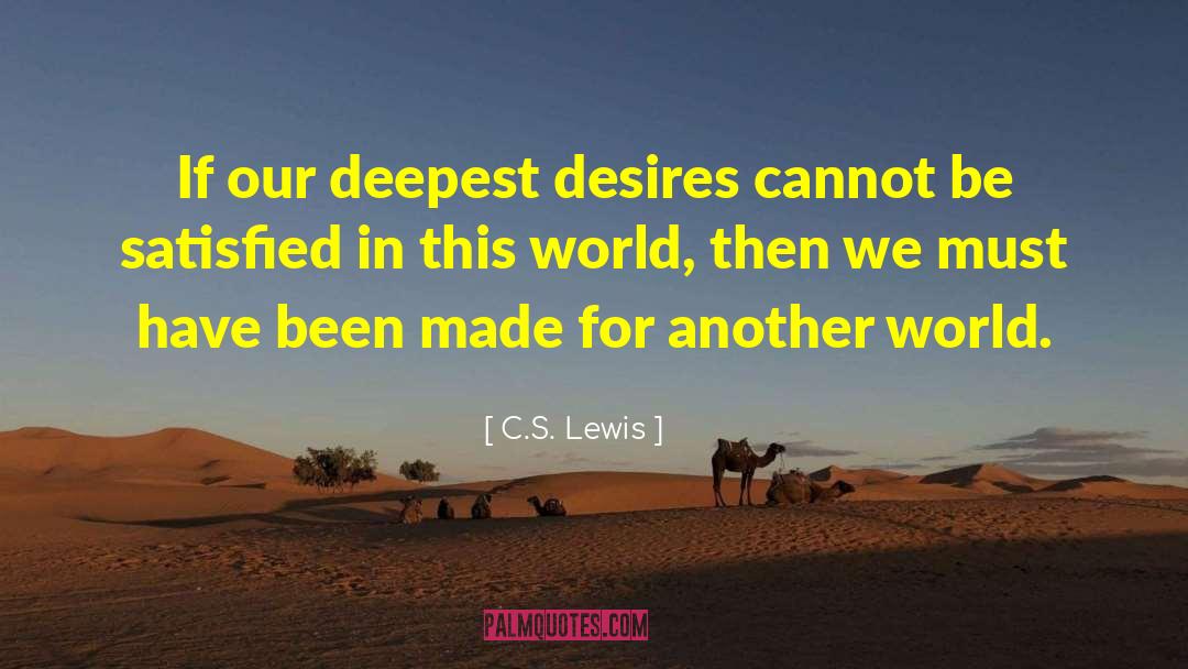 Manifesting Our Deepest Desires quotes by C.S. Lewis